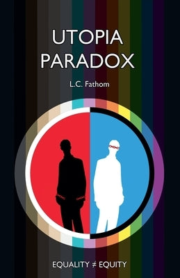 Utopia Paradox by Fathom, L. C.