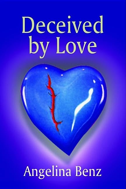 Deceived by Love by Benz, Angelina