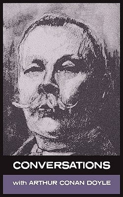 Conversations with Arthur Conan Doyle by Doyle, Arthur Conan