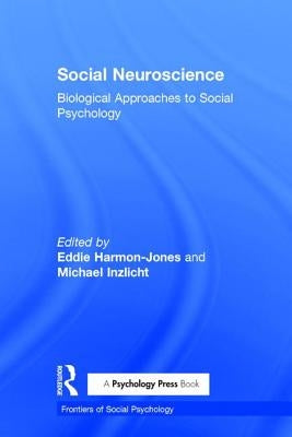 Social Neuroscience: Biological Approaches to Social Psychology by Harmon-Jones, Eddie