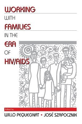 Working with Families in the Era of HIV/AIDS by Pequegnat, Willo