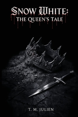 Snow White: The Queen's Tale by Julien, T. M.