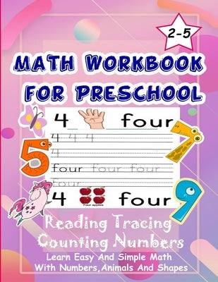Math Workbook for Preschool Reading Tracing Counting Numbers: Basic Math for kids age 2-5, See and Say, Count, Coloring and Match, Write the Numbers a by Enjoy, Learn and