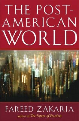 The Post-American World by Zakaria, Fareed