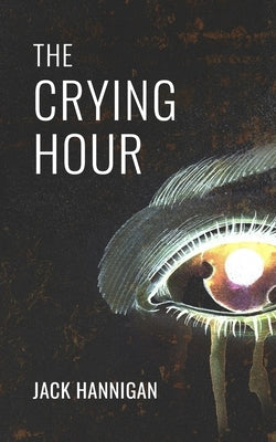 The Crying Hour by Hannigan, Jack