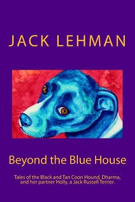 Beyond the Blue House: A Penny and Dharma Tale by Lehman, Jack