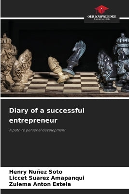 Diary of a successful entrepreneur by Nuñez Soto, Henry