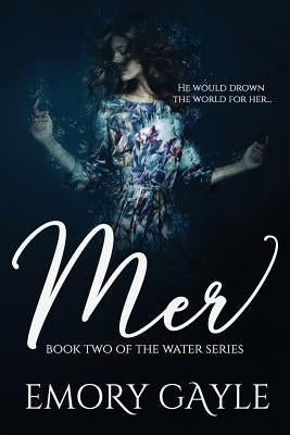 Mer: Book Two of the Water Series by Gayle, Emory