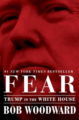 Fear: Trump in the White House by Woodward, Bob