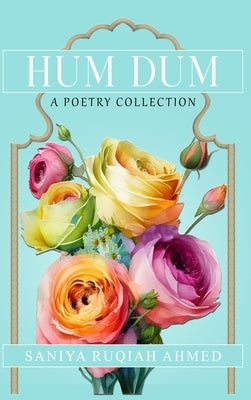 Hum Dum A Poetry Collection by Ruqiah Ahmed, Saniya