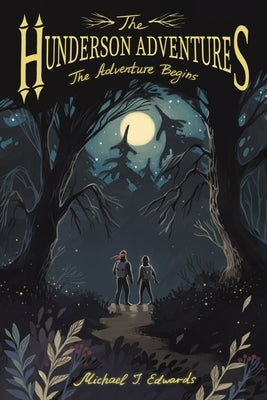 The Hunderson Adventures: The Adventure Begins by Edwards, Michael J.