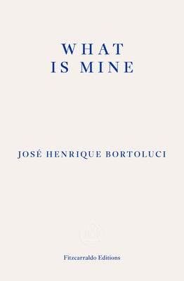 What Is Mine by Bortolucci, Jose Henrique