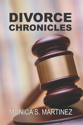 Divorce Chronicles by Martinez, Monica S.