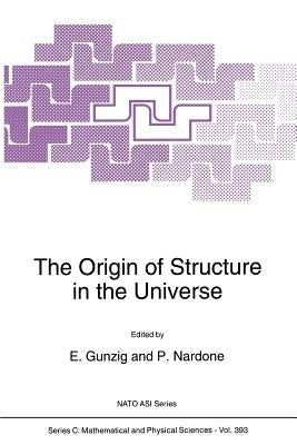 The Origin of Structure in the Universe by Gunzig, E.
