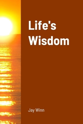 Life's Wisdom by Winn, Jay