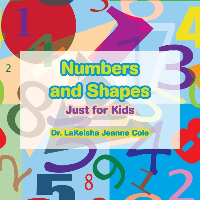 Numbers and Shapes: Just for Kids by Cole, Lakeisha Jeanne