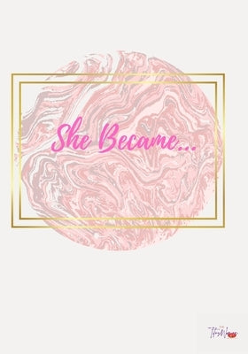 She Became: Daily Affirmation Journal by Kelley, Martha