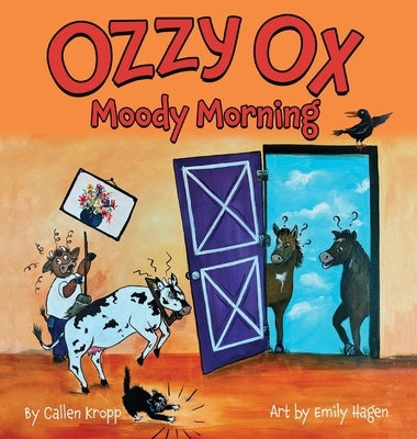 Ozzy Ox: Moody Morning by Kropp, Callen