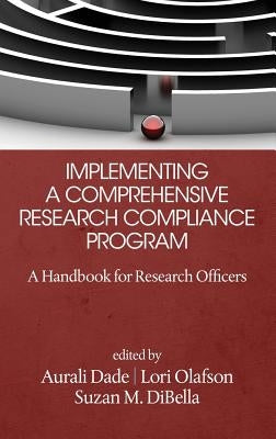 Implementing a Comprehensive Research Compliance Program: A Handbook for Research Officers (HC) by Dibella, Suzan M.