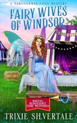 Fairy Wives of Windsor: A Paranormal Cozy Mystery by Silvertale, Trixie