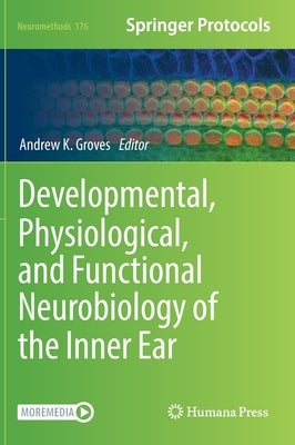 Developmental, Physiological, and Functional Neurobiology of the Inner Ear by 