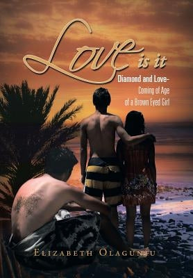 Love Is It: Diamond and Love: Coming of Age of a Brown Eye Girl by Olagunju, Elizabeth