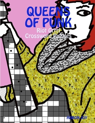 Queens Of Punk: Riot Grrrl Crossword Puzzles by Joy, Aaron