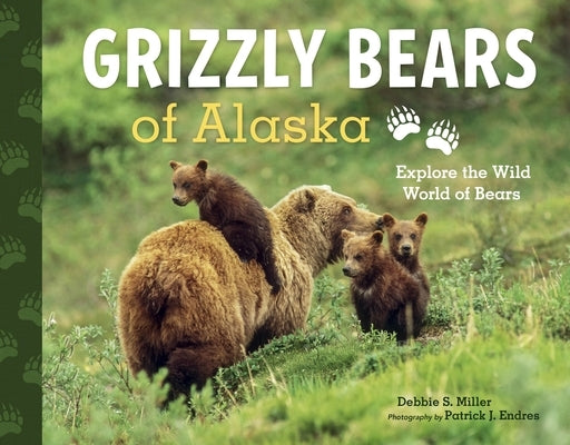 Grizzly Bears of Alaska: Explore the Wild World of Bears by Miller, Debbie S.