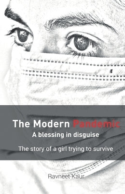 The Modern Pandemic: A blessing in disguise: The story of a girl try to survive: The own vaccine running for the inner health -What the cur by White, Akira