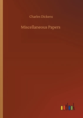 Miscellaneous Papers by Dickens, Charles