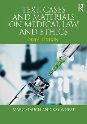 Text, Cases and Materials on Medical Law and Ethics by Stauch, Marc