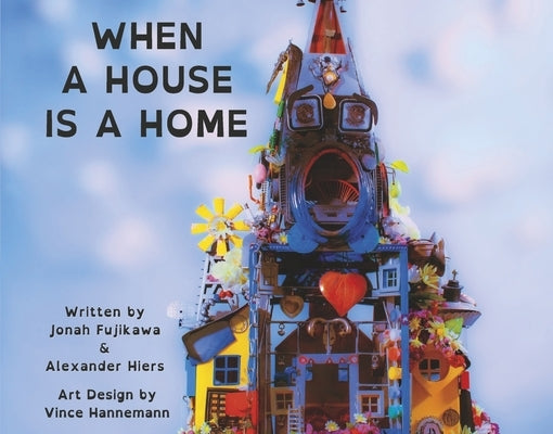 When a House Is a Home by Fujikawa, Jonah