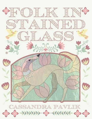 Folk in Stained Glass by Pavlik, Cassandra