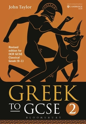 Greek to Gcse: Part 2: Revised Edition for OCR GCSE Classical Greek (9-1) by Taylor, John