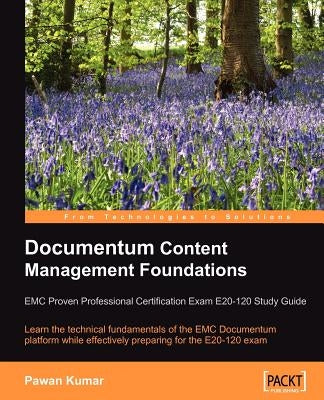 Documentum Content Management Foundations: EMC Proven Professional Certification Exam E20-120 Study Guide by Kumar, Pawan