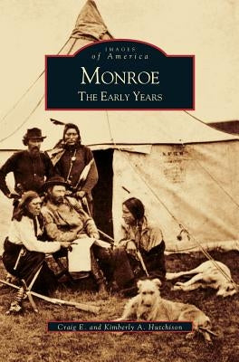 Monroe: The Early Years by Hutchison, Craig E.