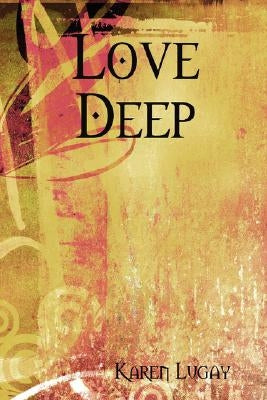 Love Deep by Lugay, Karen