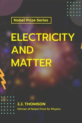 Electricity and Matter by Thomson, J. J.