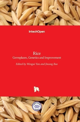 Rice: Germplasm, Genetics and Improvement by Yan, Wengui