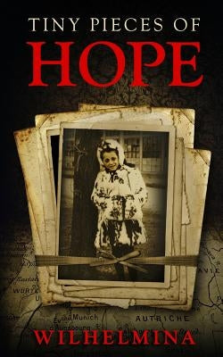 Tiny Pieces of Hope by Wilhelmina