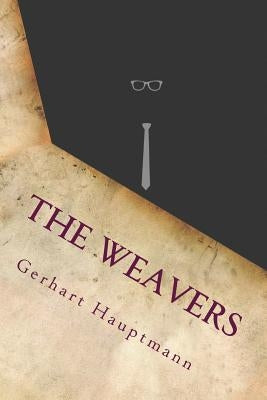The Weavers by Hauptmann, Gerhart