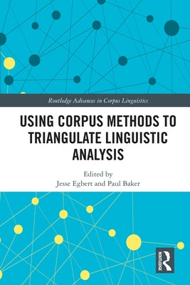 Using Corpus Methods to Triangulate Linguistic Analysis by Egbert, Jesse