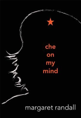 Che on My Mind by Randall, Margaret