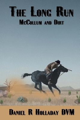 The Long Run: McCollum and Dirt by Holladay DVM, Daniel R.