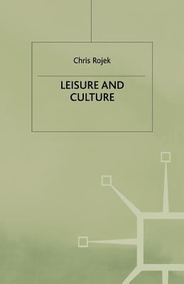 Leisure and Culture by Rojek, C.