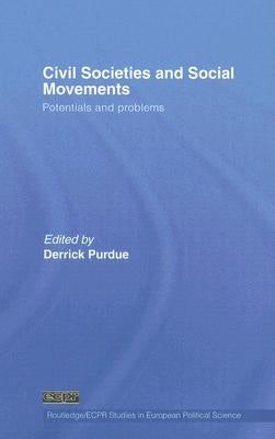 Civil Societies and Social Movements: Potentials and Problems by Purdue, Derrick