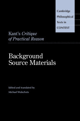 Kant's Critique of Practical Reason by Walschots, Michael