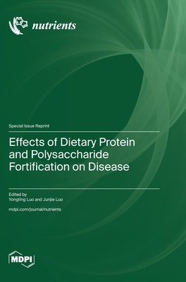 Effects of Dietary Protein and Polysaccharide Fortification on Disease by Luo, Yongting