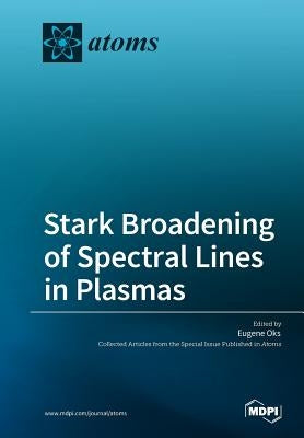 Stark Broadening of Spectral Lines in Plasmas by Oks, Eugene
