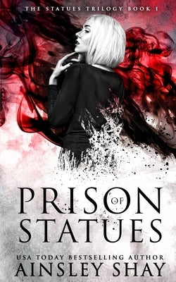 Prison of Statues by Shay, Ainsley